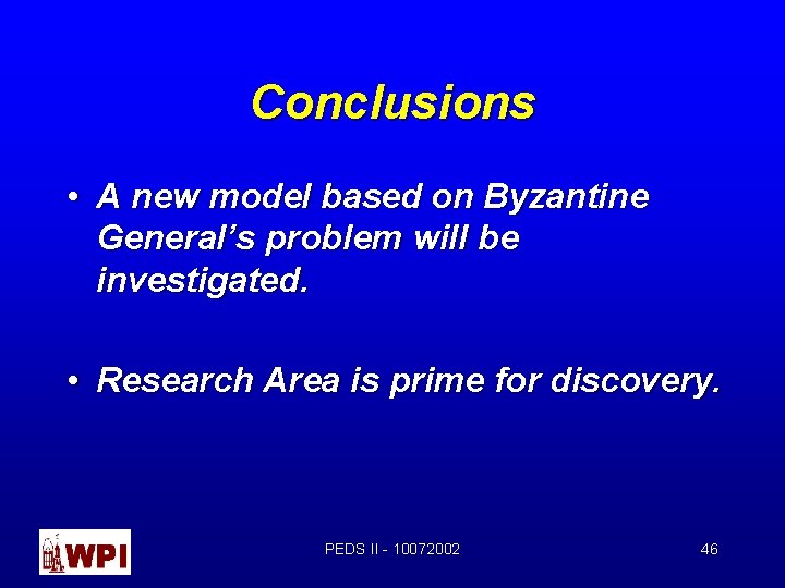 Conclusions • A new model based on Byzantine General’s problem will be investigated. • Conclusions • A new model based on Byzantine General’s problem will be investigated. •