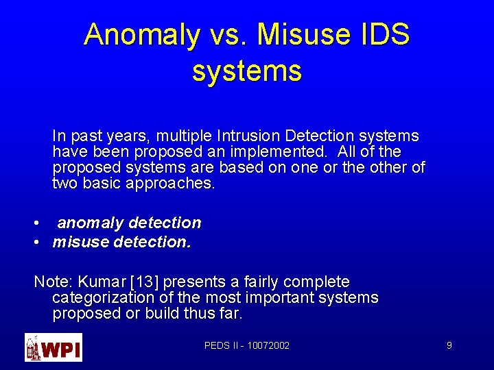 Anomaly vs. Misuse IDS systems In past years, multiple Intrusion Detection systems have been