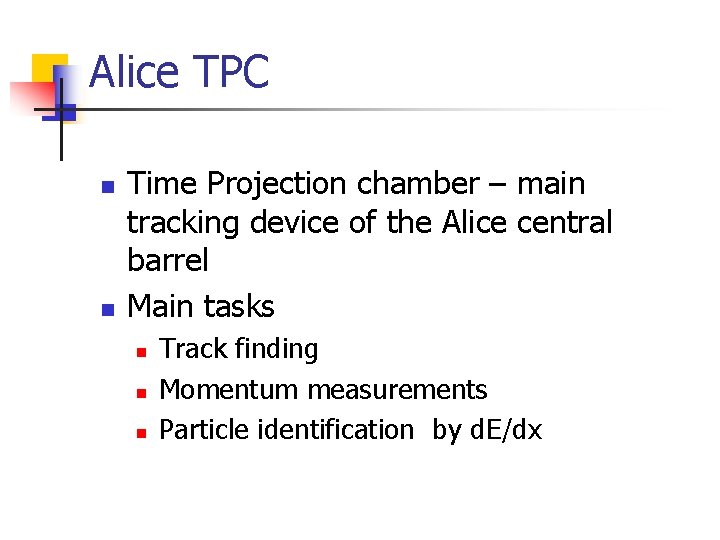 Alice TPC n n Time Projection chamber – main tracking device of the Alice