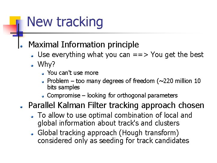 New tracking Maximal Information principle Use everything what you can ==> You get the