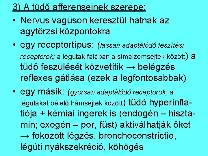 3) A tüdő afferenseinek szerepe: • Nervus vaguson keresztül hatnak az agytörzsi központokra •