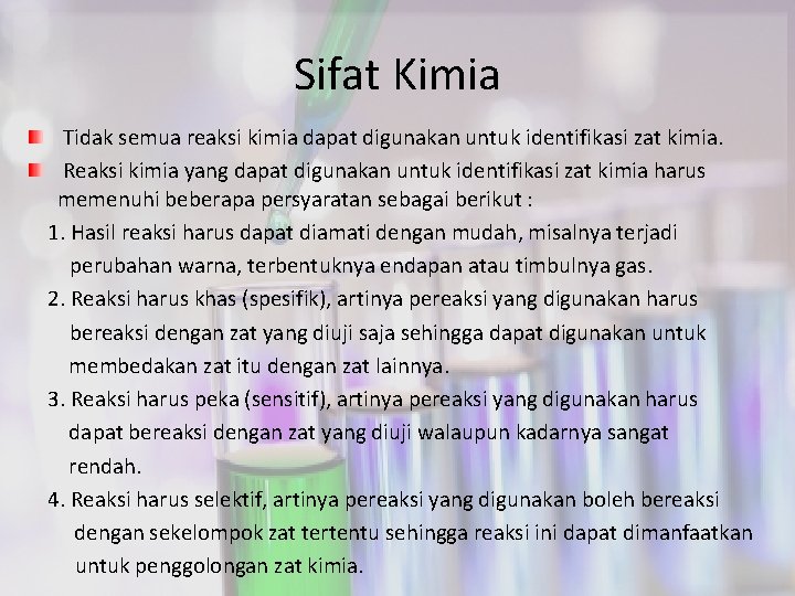 Sifat Kimia Tidak semua reaksi kimia dapat digunakan untuk identifikasi zat kimia. Reaksi kimia