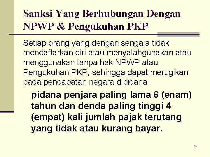 Sanksi Yang Berhubungan Dengan NPWP & Pengukuhan PKP Setiap orang yang dengan sengaja tidak