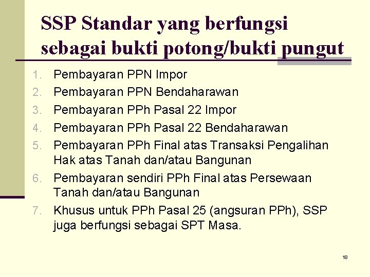 SSP Standar yang berfungsi sebagai bukti potong/bukti pungut 1. Pembayaran PPN Impor 2. Pembayaran