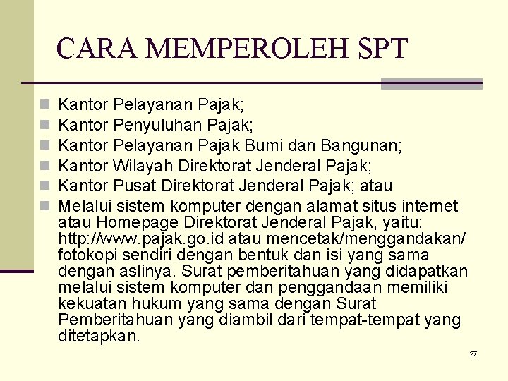 CARA MEMPEROLEH SPT n n n Kantor Pelayanan Pajak; Kantor Penyuluhan Pajak; Kantor Pelayanan