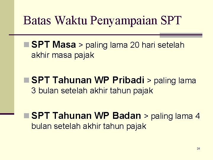 Batas Waktu Penyampaian SPT Masa > paling lama 20 hari setelah akhir masa pajak