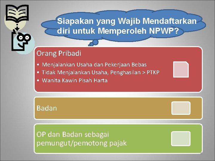 Siapakan yang Wajib Mendaftarkan diri untuk Memperoleh NPWP? Orang Pribadi • Menjalankan Usaha dan