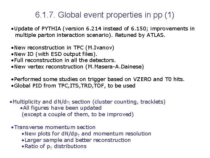 6. 1. 7. Global event properties in pp (1) • Update of PYTHIA (version