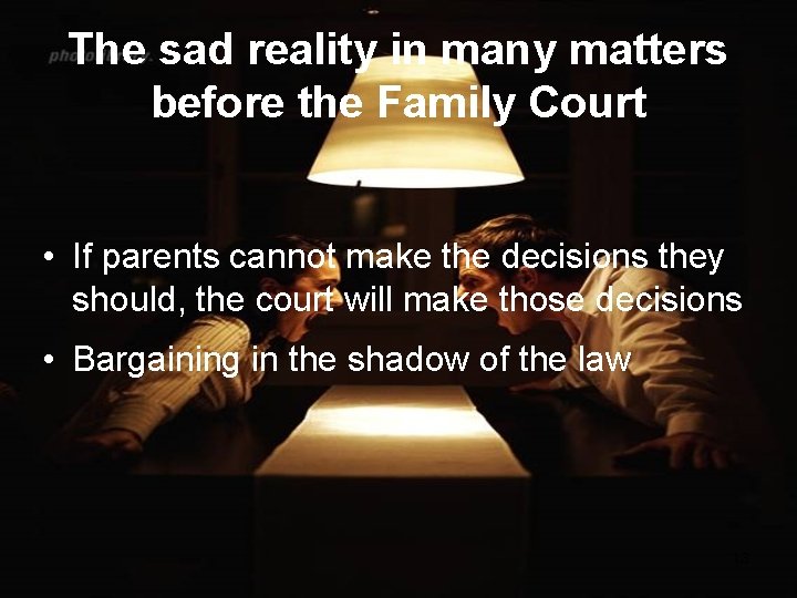 The sad reality in many matters before the Family Court • If parents cannot
