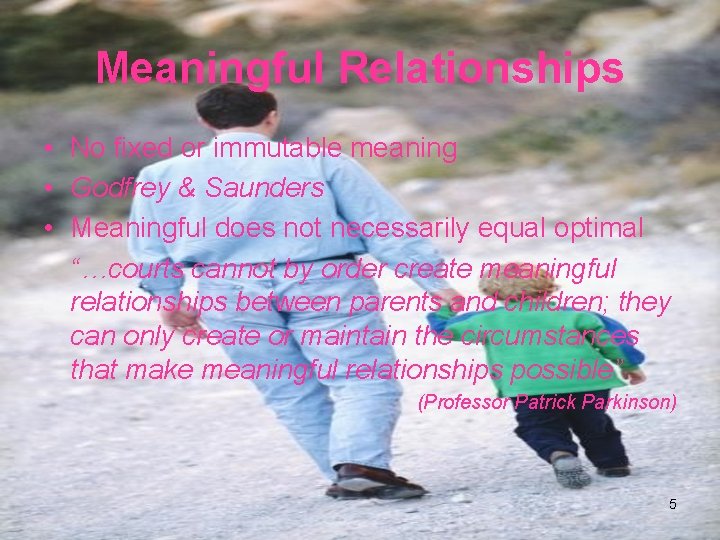 Meaningful Relationships • No fixed or immutable meaning • Godfrey & Saunders • Meaningful
