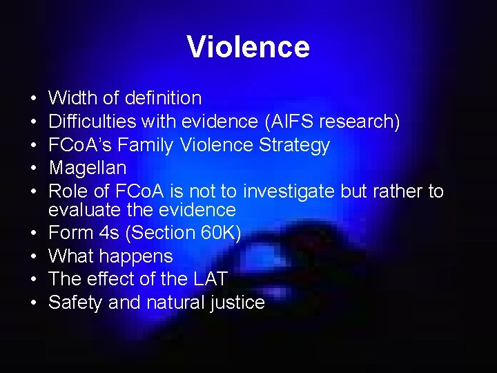 Violence • • • Width of definition Difficulties with evidence (AIFS research) FCo. A’s
