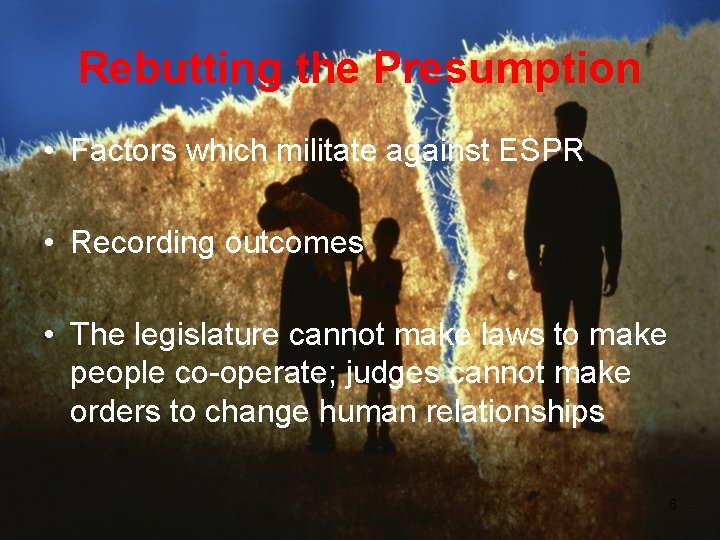 Rebutting the Presumption • Factors which militate against ESPR • Recording outcomes • The