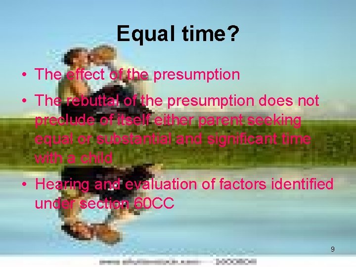 Equal time? • The effect of the presumption • The rebuttal of the presumption