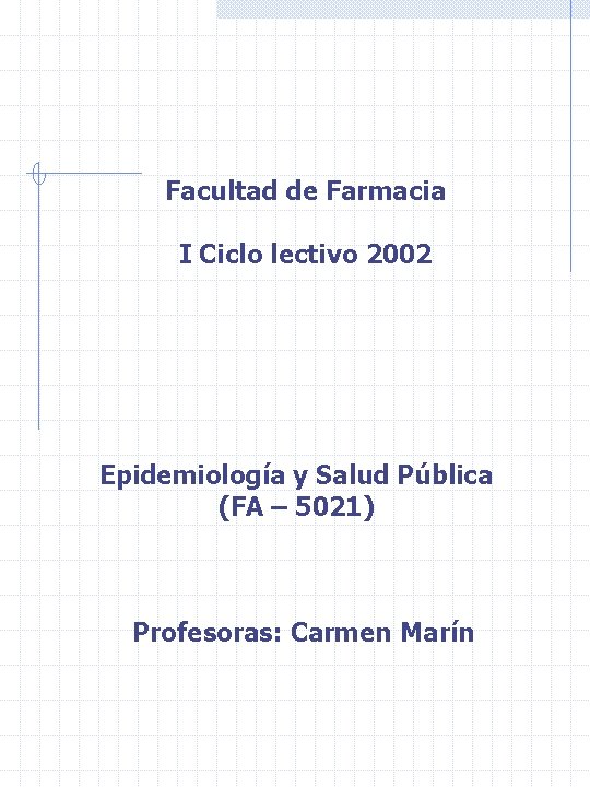 Facultad de Farmacia I Ciclo lectivo 2002 Epidemiología y Salud Pública (FA – 5021)
