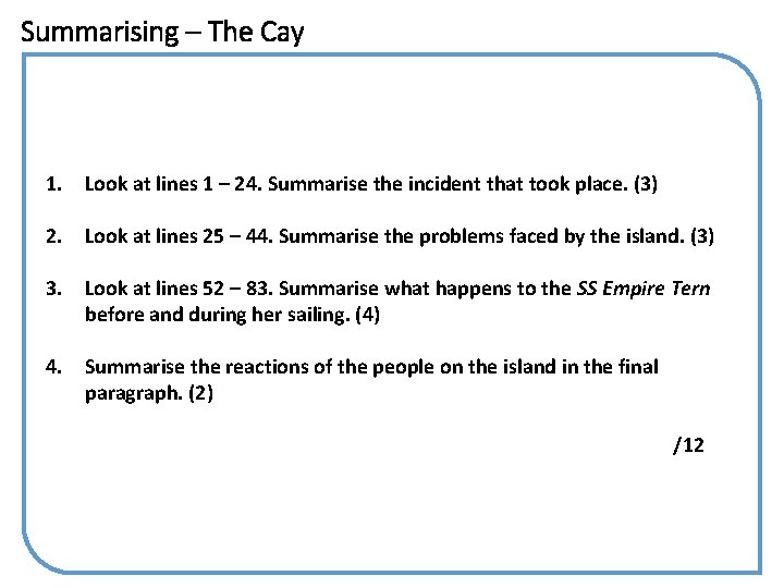 Summarising – The Cay 1. Look at lines 1 – 24. Summarise the incident