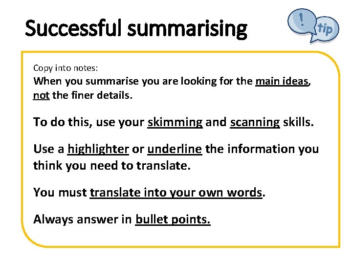 Successful summarising Copy into notes: When you summarise you are looking for the main