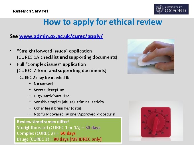 Research Services How to apply for ethical review See www. admin. ox. ac. uk/curec/apply/