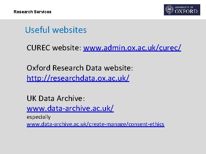 Research Services Useful websites CUREC website: www. admin. ox. ac. uk/curec/ Oxford Research Data