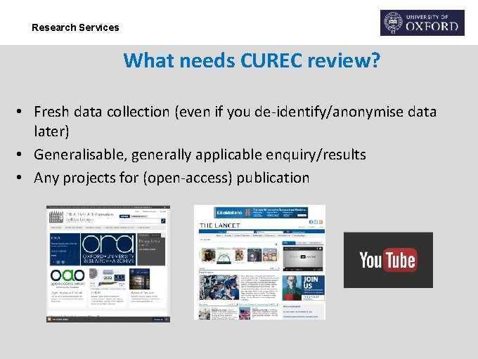 Research Services What needs CUREC review? • Fresh data collection (even if you de-identify/anonymise