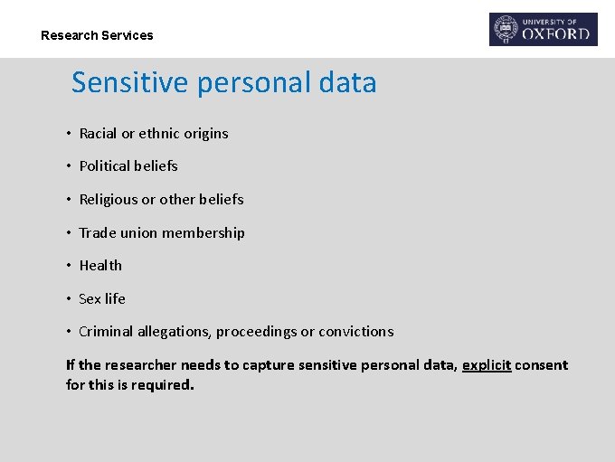 Research Services Sensitive personal data • Racial or ethnic origins • Political beliefs •