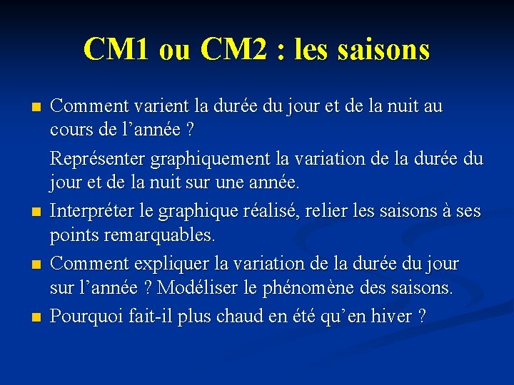 CM 1 ou CM 2 : les saisons n n Comment varient la durée