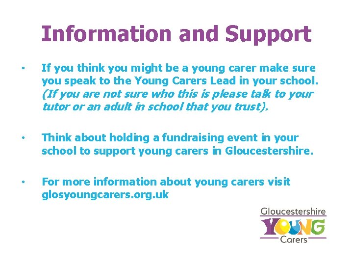 Information and Support • If you think you might be a young carer make