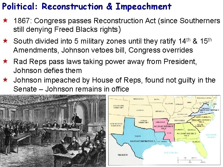 Political: Reconstruction & Impeachment « 1867: Congress passes Reconstruction Act (since Southerners still denying