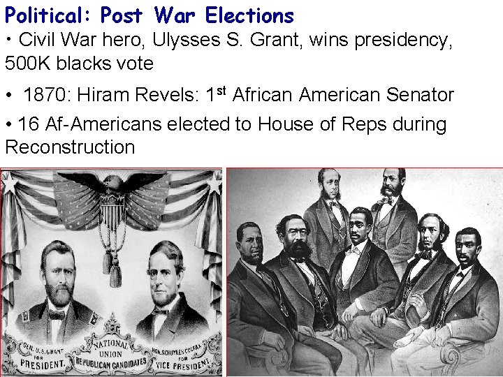 Political: Post War Elections • Civil War hero, Ulysses S. Grant, wins presidency, 500