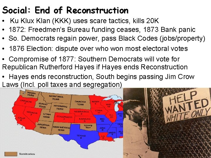 Social: End of Reconstruction • Ku Klux Klan (KKK) uses scare tactics, kills 20