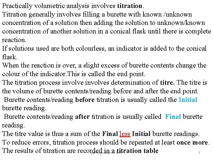 Practically volumetric analysis involves titration. Titration generally involves filling a burette with known /unknown