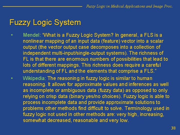 Fuzzy Logic in Medical Applications and Image Proc. Fuzzy Logic System • • Mendel:
