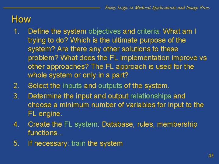 Fuzzy Logic in Medical Applications and Image Proc. How 1. 2. 3. 4. 5.