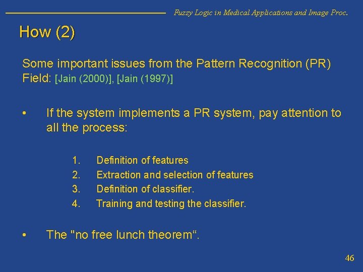 Fuzzy Logic in Medical Applications and Image Proc. How (2) Some important issues from