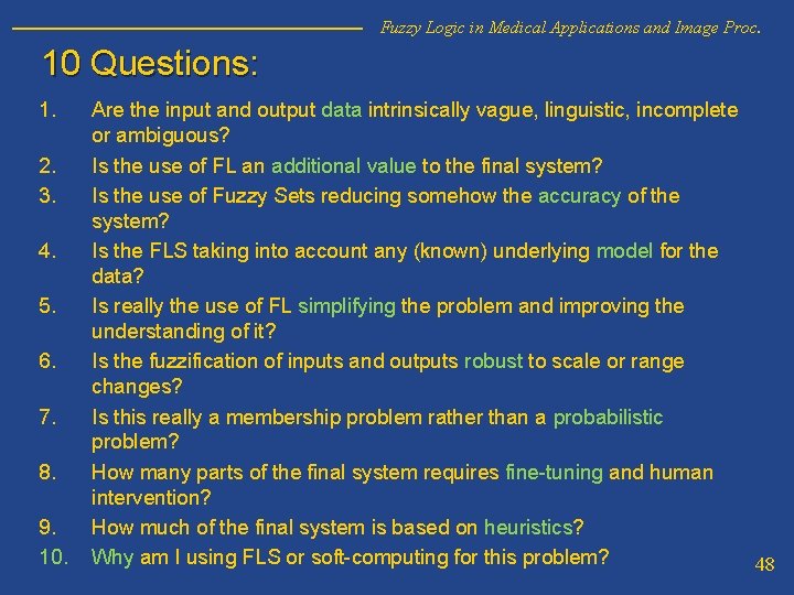 Fuzzy Logic in Medical Applications and Image Proc. 10 Questions: 1. 2. 3. 4.