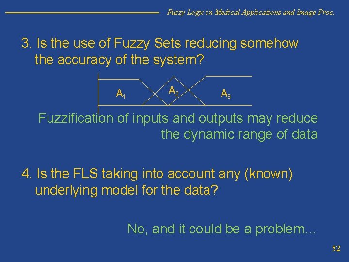 Fuzzy Logic in Medical Applications and Image Proc. 3. Is the use of Fuzzy
