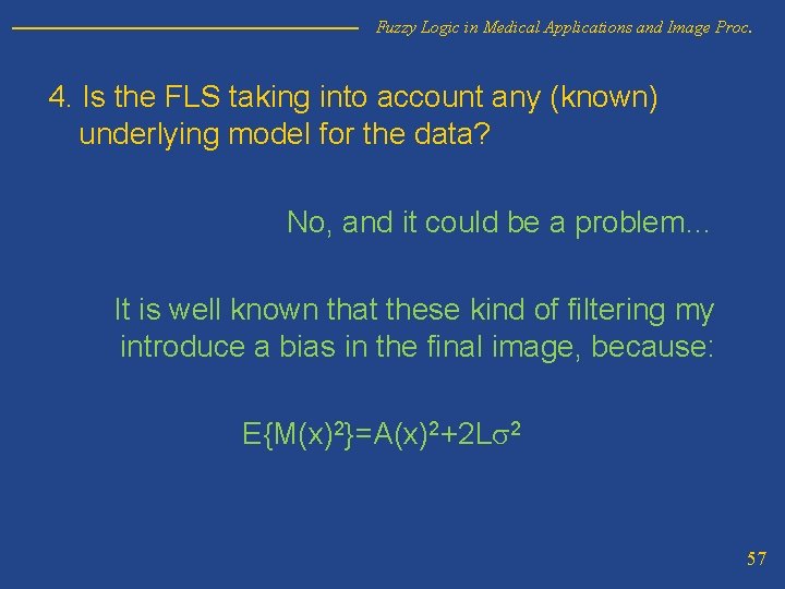 Fuzzy Logic in Medical Applications and Image Proc. 4. Is the FLS taking into
