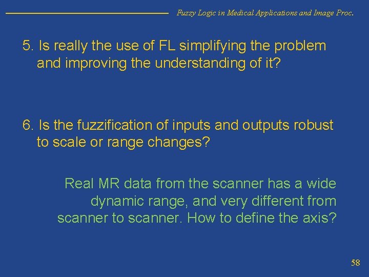 Fuzzy Logic in Medical Applications and Image Proc. 5. Is really the use of