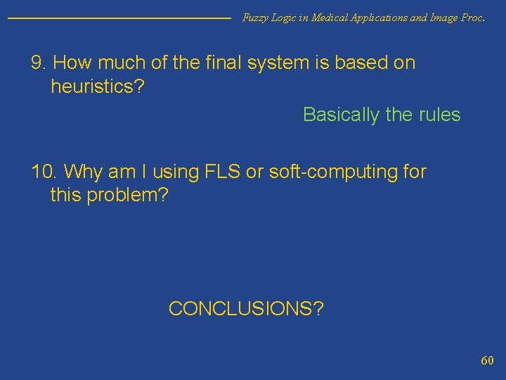 Fuzzy Logic in Medical Applications and Image Proc. 9. How much of the final