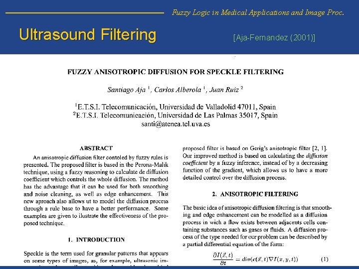 Fuzzy Logic in Medical Applications and Image Proc. Ultrasound Filtering [Aja-Fernandez (2001)] 62 