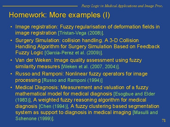 Fuzzy Logic in Medical Applications and Image Proc. Homework: More examples (I) • Image