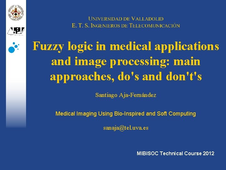Fuzzy logic in medical applications and image processing: main approaches, do's and don't's Santiago