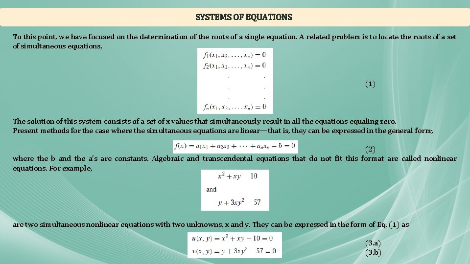 SYSTEMS OF EQUATIONS To this point, we have focused on the determination of the