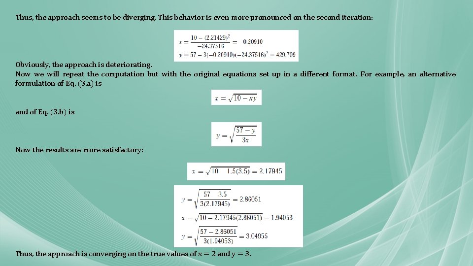 Thus, the approach seems to be diverging. This behavior is even more pronounced on