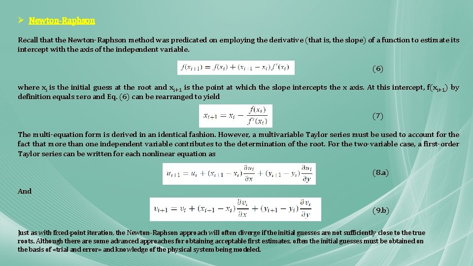 Ø Newton-Raphson Recall that the Newton-Raphson method was predicated on employing the derivative (that