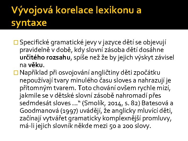 Vývojová korelace lexikonu a syntaxe � Specifické gramatické jevy v jazyce dětí se objevují