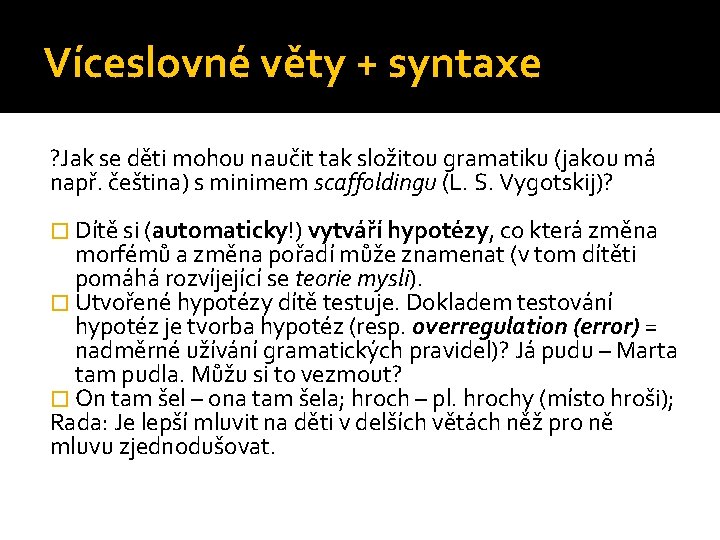 Víceslovné věty + syntaxe ? Jak se děti mohou naučit tak složitou gramatiku (jakou