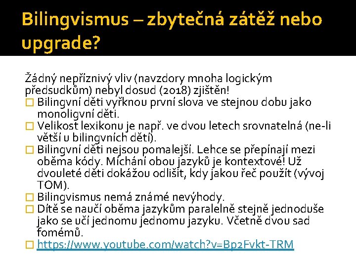 Bilingvismus – zbytečná zátěž nebo upgrade? Žádný nepříznivý vliv (navzdory mnoha logickým předsudkům) nebyl