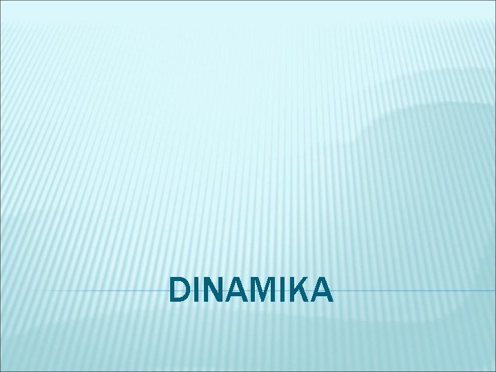 DINAMIKA 