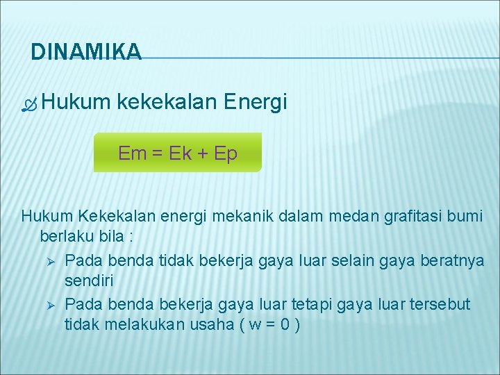 DINAMIKA Hukum kekekalan Energi Em = Ek + Ep Hukum Kekekalan energi mekanik dalam