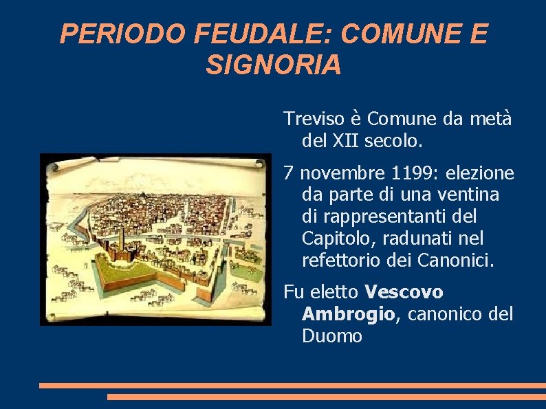 PERIODO FEUDALE: COMUNE E SIGNORIA Treviso è Comune da metà del XII secolo. 7